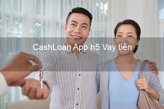 CashLoan App h5 Vay tiền