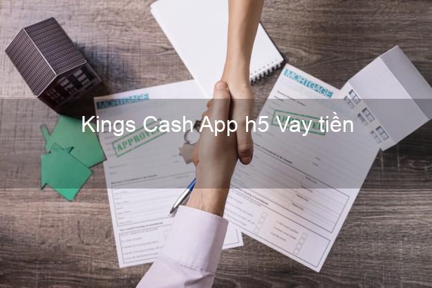 Kings Cash App h5 Vay tiền