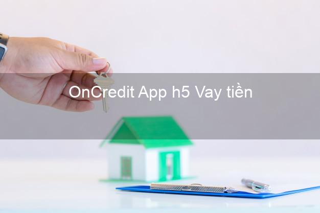 OnCredit App h5 Vay tiền
