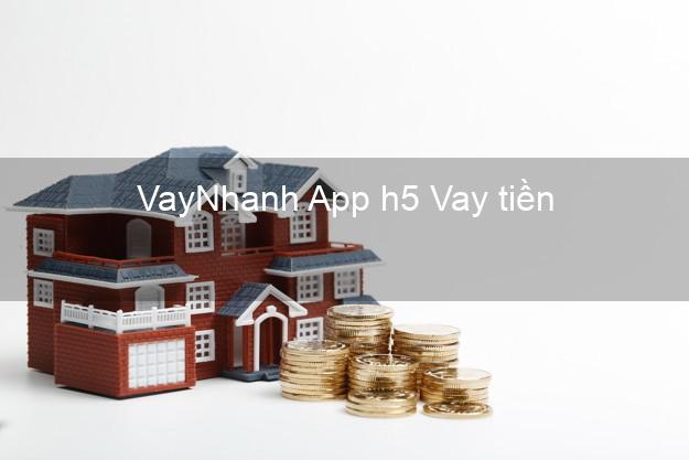 VayNhanh App h5 Vay tiền