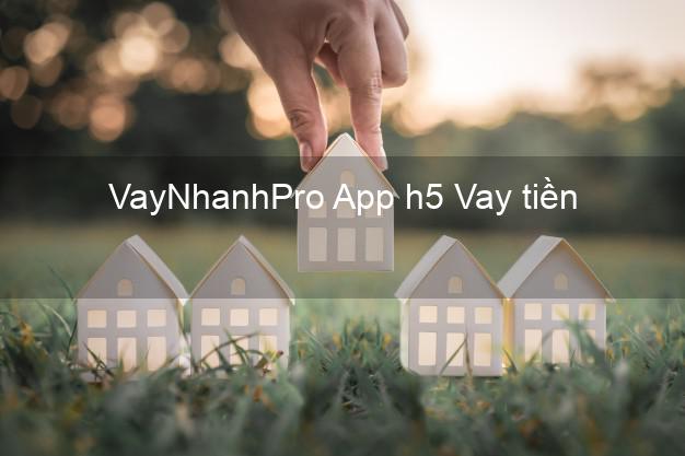 VayNhanhPro App h5 Vay tiền