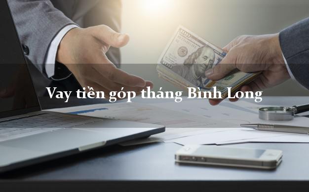 Vay tiền góp tháng Bình Long Bình Phước