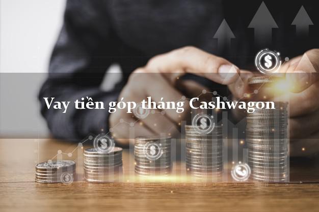 Vay tiền góp tháng Cashwagon Online