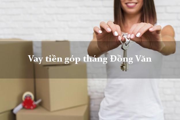 Vay tiền góp tháng Đồng Văn Hà Giang