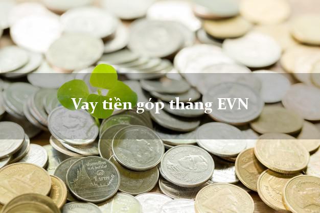 Vay tiền góp tháng EVN Online
