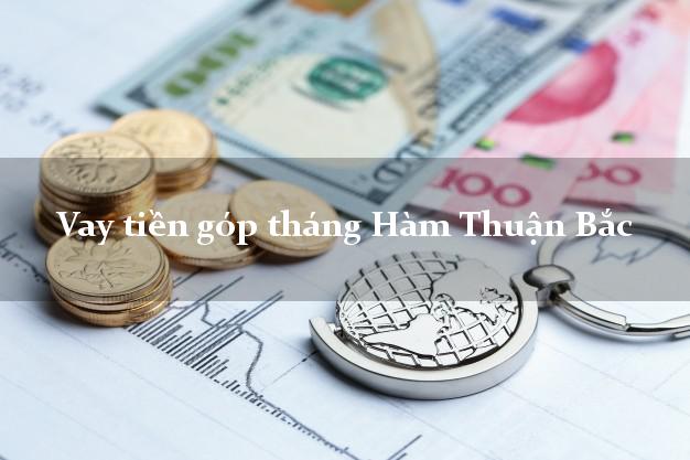Vay tiền góp tháng Hàm Thuận Bắc Bình Thuận