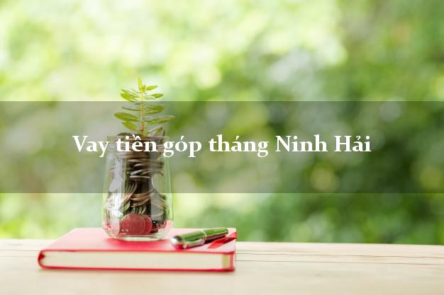 Vay tiền góp tháng Ninh Hải Ninh Thuận