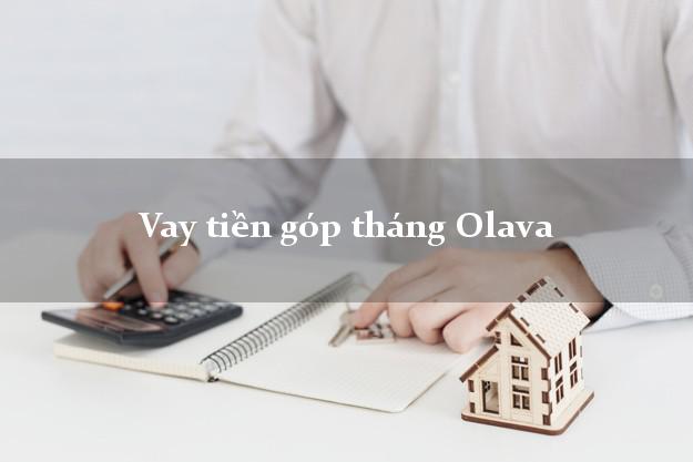 Vay tiền góp tháng Olava Online