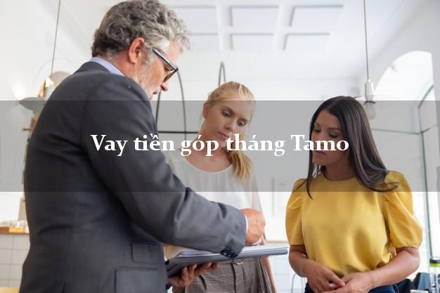 Vay tiền góp tháng Tamo Online