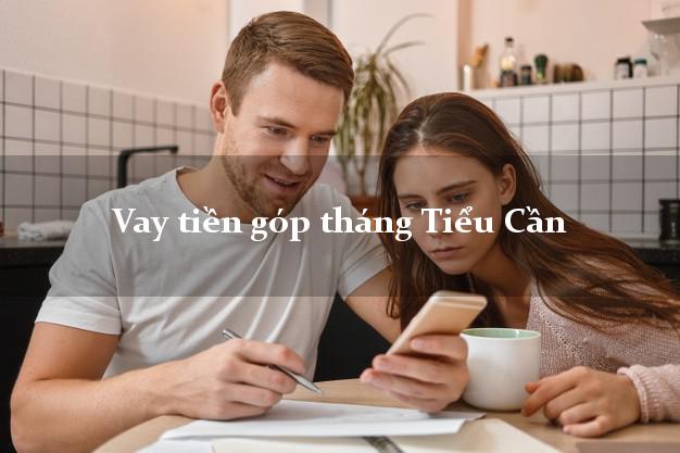 Vay tiền góp tháng Tiểu Cần Trà Vinh