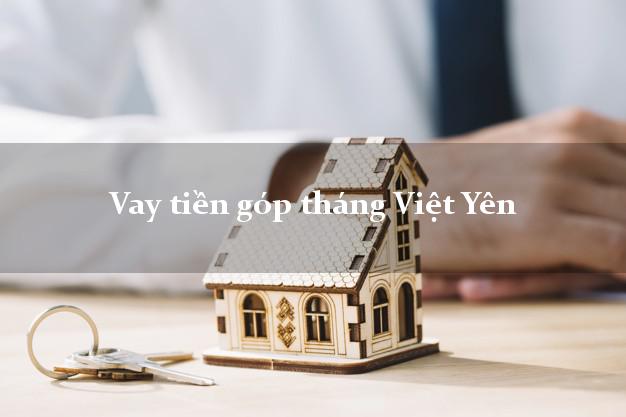 Vay tiền góp tháng Việt Yên Bắc Giang
