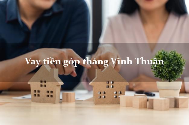 Vay tiền góp tháng Vĩnh Thuận Kiên Giang